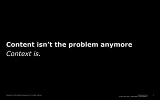 Presentation title
[To edit, click View > Slide Master > Slide master1]
Copyright © 2016 Deloitte Development LLC. All rights reserved. 5
Content isn’t the problem anymore
Context is.
 