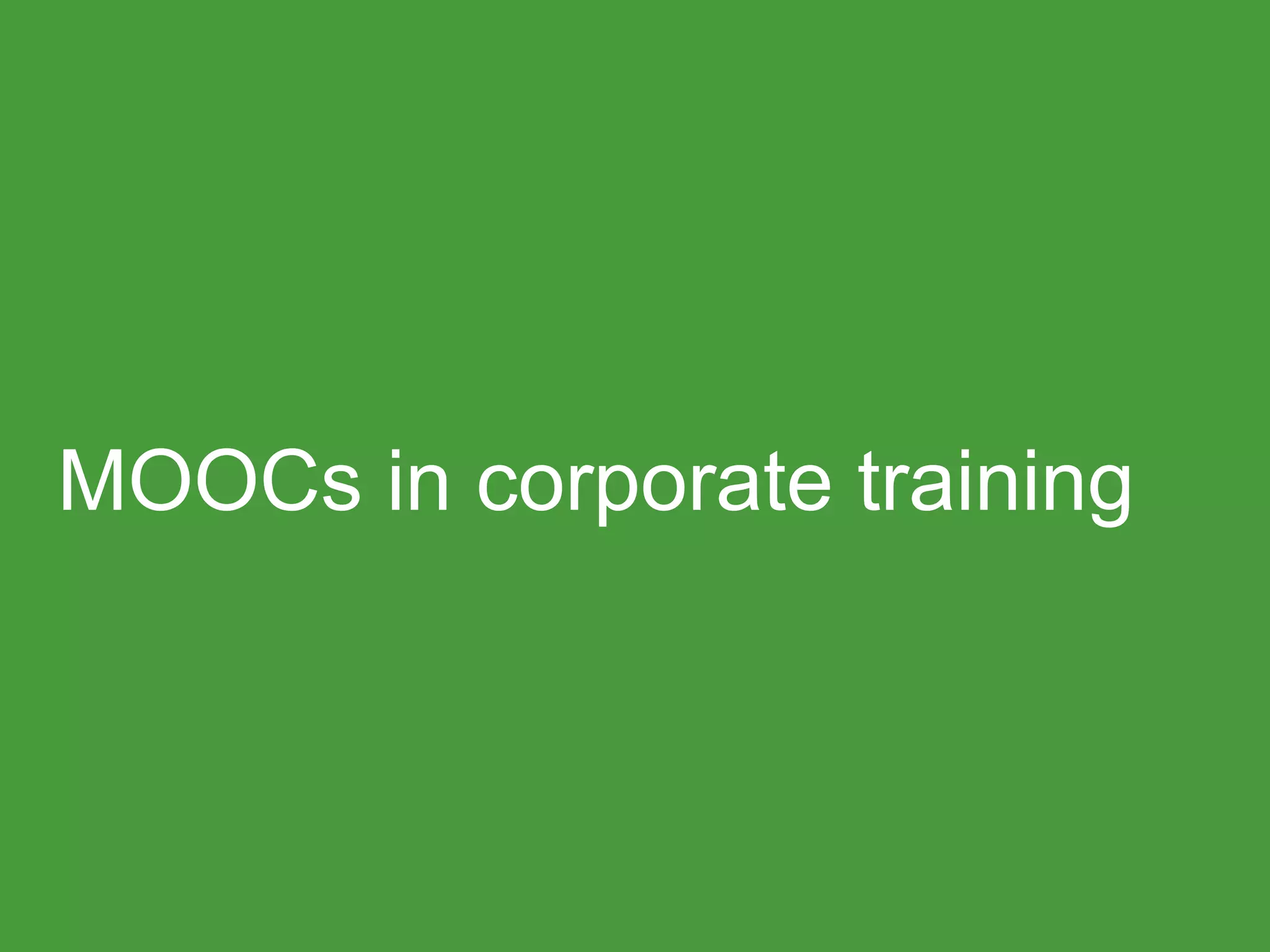 MOOCs in corporate training
 
