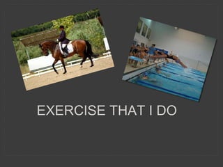 EXERCISE THAT I DO
 
