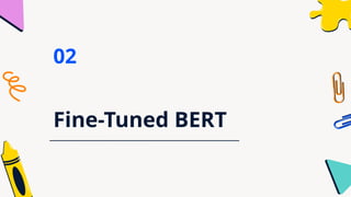 Fine-Tuned BERT
02
 