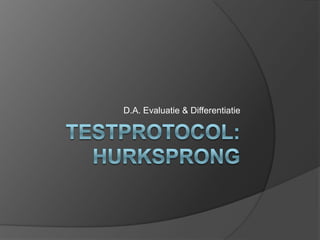 Testprotocol: Hurksprong D.A. Evaluatie & Differentiatie 