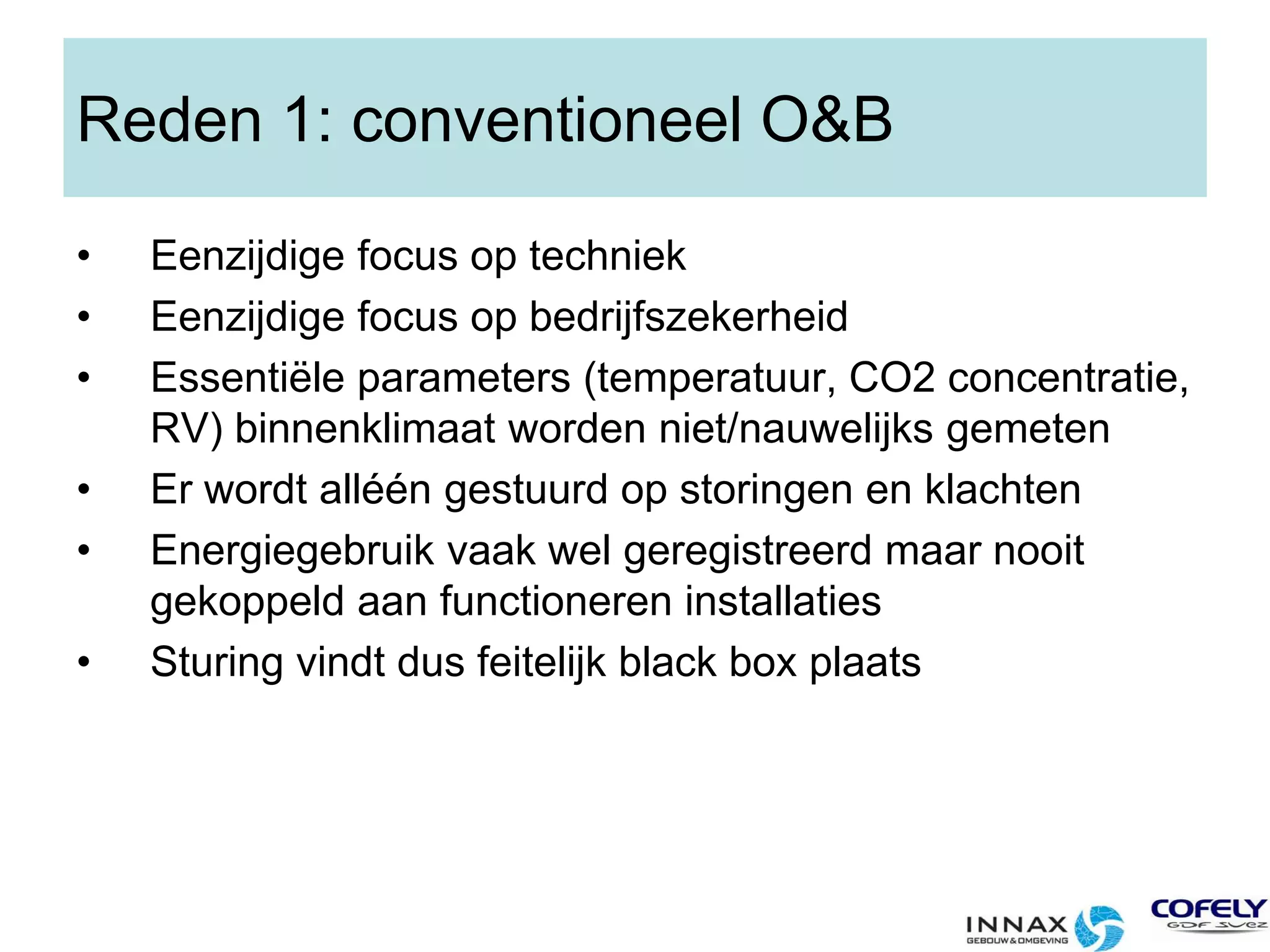 Uitkomst: OHRA gebouw (Delta Lloyd)Optimalisatie werkingklimaat installatiedoor Cofely(geen effect op energielabel)1997, BVO 34.440 m2Reductie energiekosten160.000 € /a5 € / (m2.a)Investering = €35.000ETVT = <0,5 jaarSituatie (2010):Energielabel E
