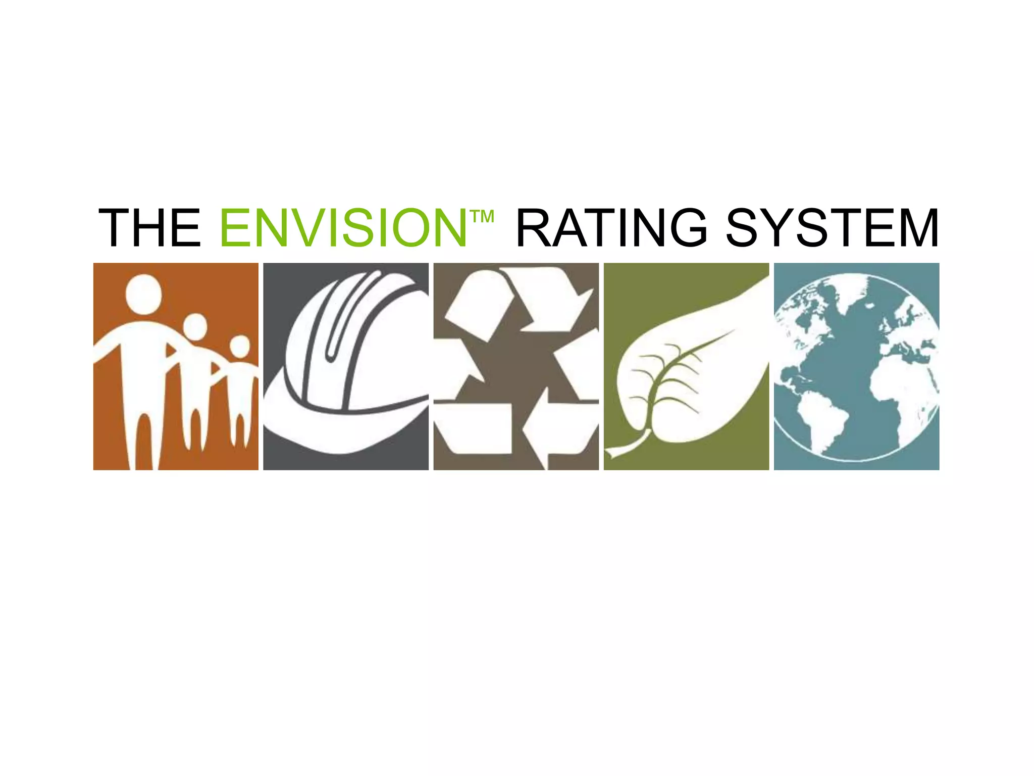 THE ENVISION™ RATING SYSTEM
 