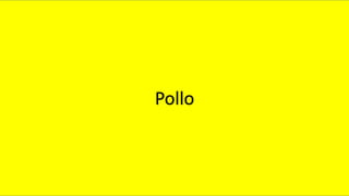 Pollo
 