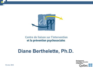 Diane Berthelette, Ph.D.

Février 2012
 