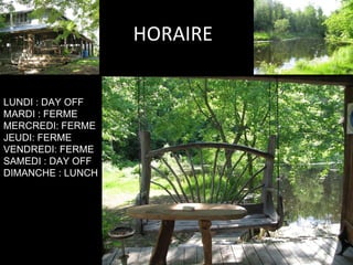 HORAIRE  8H -12H / 13H -17H LUNDI : DAY OFF MARDI : FERME MERCREDI: FERME JEUDI: FERME VENDREDI: FERME  SAMEDI : DAY OFF DIMANCHE : LUNCH 