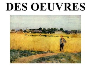 DES OEUVRES  