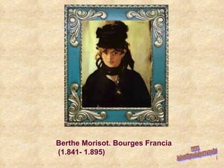 Berthe Morisot. Bourges Francia  (1.841- 1.895) www. laboutiquedelpowerpoint. com 