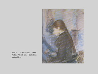 PAULLE GOBILLARD.- 1886. Pastel. 73 x70 cm.  Collectionparticuliére.