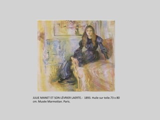 JULIE MANET ET SON LÉVRIER LAERTE.-  1893. Huile sur toile.73 x 80 cm. MuséeMarmottan. Paris.