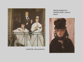 BERTHE MORISOT AU CHAPEAU NOIR.- EdouardManet.LA BALCON,. EdouardManet