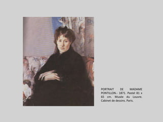 PORTRAIT DE MADAME PONTILLON.- 1871. Pastel 81 x 65 cm. Musée du Louvre. Cabinet de dessins. Paris.