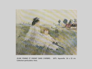 JEUNE FEMME ET ENFANT DANS L’HERBRE.-  1875. Aquarelle. 16 x 22 cm. Collectionparticuliére. Paris.