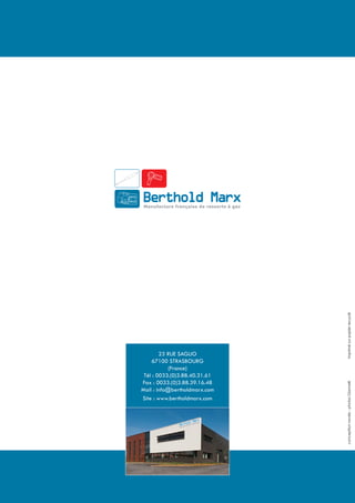 24




                                    Imprimé sur papier recyclé
             23 RUE SAGLIO
         67100 STRASBOURG
                 (France)
      Tél : 0033.(0)3.88.40.31.61
     Fax : 0033.(0)3.88.39.16.48
                                    conception novéis - photos Giannelli




     Mail : info@bertholdmarx.com
     Site : www.bertholdmarx.com
 