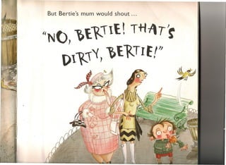 But Bertie's mum would shout   ...


    (4N(), ~{~,l{!                 TtiflrS-
               ~{l(TIE!))
        {)1~1'(,



•
 