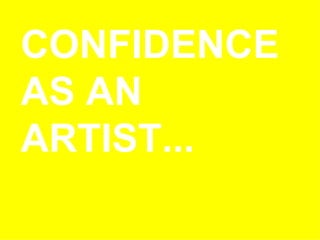 CONFIDENCE AS AN ARTIST... 