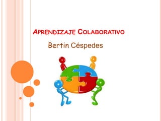 Aprendizaje Colaborativo Bertin Céspedes 