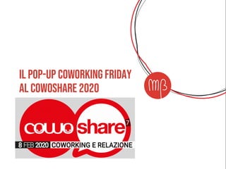 IL pop-up coworking Friday
al cowoshare 2020
0
 