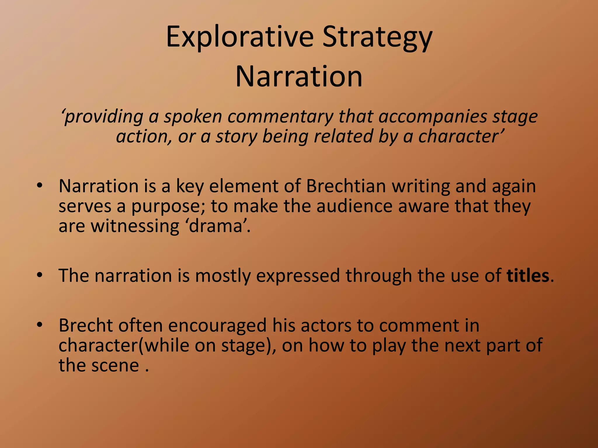 Literal English translation ‘alienation effect’ isn’t really what Brecht intended. ‘Distancing’ is a more positive expression.