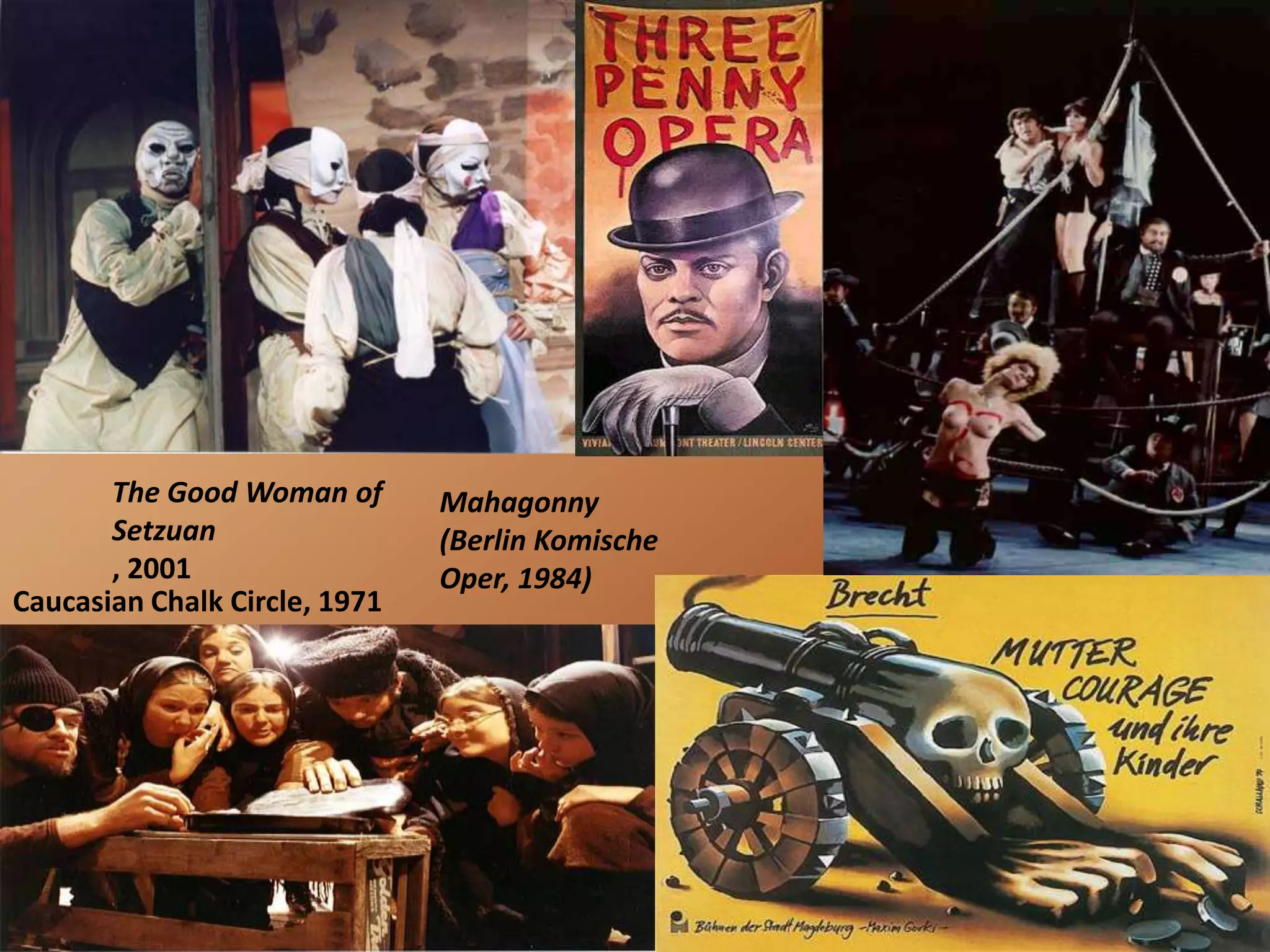 The Good Woman of Setzuan, 2001Mahagonny(Berlin Komische Oper, 1984)Caucasian Chalk Circle, 1971