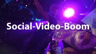 1
Social-Video-Boom
 