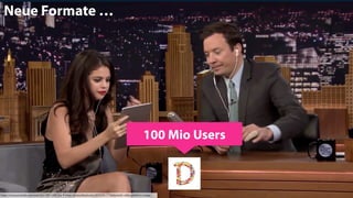 Dubsmash
… neue Formate.Neue Formate …
https://www.youtube.com/watch?v=WPr109ETJ6o & http://venturebeat.com/2016/05/17/dubsmash-video-platform-inapp/
100 Mio Users
 
