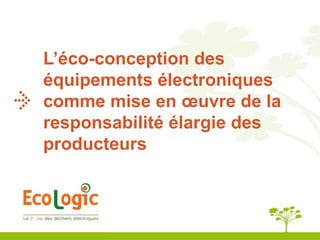 L’éco-conception des équipements électroniques comme mise en œuvre de la responsabilité élargie des producteurs 