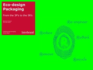 Eco-design Packaging From the 3P’s to the 5R’s Bertrand Chovet7th June 2010 