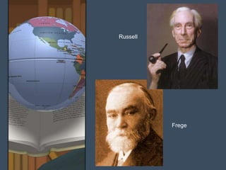 Russell




          Frege
 