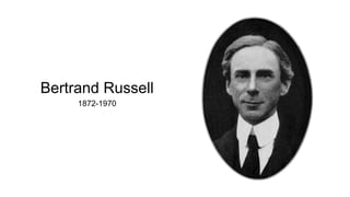 Bertrand Russell
1872-1970
 