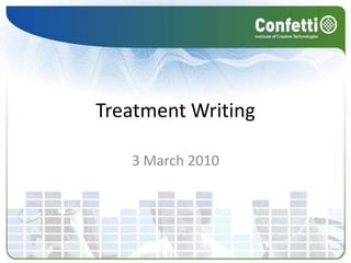 Treatment Writing 3 March 2010 