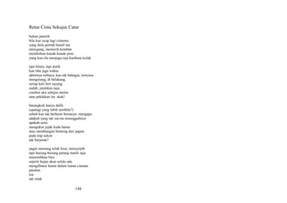 Retur Cinta Sekujur Catur
bukan pamrih
bila kau ucap lagi cintamu
yang dulu pernah hamil tua
meregang, memerih ketuban
melahirkan kanak-kanak pion
yang kau elu menjaga raja kasihmu kelak
tapi hitam, tapi putih
kan tiba juga waktu
akhirnya terbaca: kau tak bahagia, ternyata
mengerang, di belakang,
setiap kali beri sayang
sudah, jatuhkan saja:
cumbui aku sehijau melon
atau pekikkan itu: skak!
barangkali hanya dalih
(apalagi yang lebih sembilu?)
sebab kau tak berhenti bertanya: mengapa
adakah yang tak sia-sia sesungguhnya
apakah setia
mengukur jejak kuda hutan
atau membangun benteng dari papan
pada tiap sekon
tak berjarak?
angin memang telah lerai, menyerpih
tapi burung-burung petang masih saja
menorehkan biru
seperti hujan akan selalu ada
mengilhami lumut dalam lumat ciuman
paralon
tua
tak retak

148

 