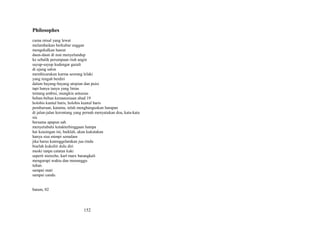 Philosophes
cuma misal yang lewat
melambaikan berkubur enggan
mengekalkan hasrat
daun-daun di nun menyelundup
ke sebalik perumpaan riuh angin
sayup-sayup kudengar gazali
di ujung salon
membicarakan karma seorang lelaki
yang tengah berdiri
dalam bayang-bayang utopian dan puisi
tapi hanya tanya yang lintas
tentang ambisi, mungkin antusias
beban-beban kemanusiaan abad 19
holobis kuntul baris, holobis kuntul baris
pembaruan, katamu, telah menghanguskan harapan
di jalan-jalan kerontang yang pernah menyatukan doa, kata-kata
sia
bersama apapun sah
menyetubuhi ketakterhinggaan hampa
hai keasingan ini, baiklah, akan kukatakan
hanya sisa mimpi semalam
jika harus kutenggelamkan jua rindu
biarlah kukuliti dulu diri
meski tanpa catatan kaki
seperti nietzche, karl marx barangkali
mengurapi waktu dan menunggu
tuhan
sampai mati
sampai candu
batam, 02

152

 