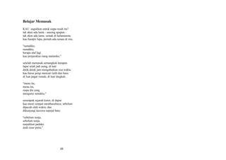Belajar Memasak
KAU suguhkan untuk siapa resah itu?
tak akan ada tamu - seasing apapun tak akan ada tamu. semak di halamanmu
kau hampir lupa, pernah ada taman di situ.
''rumahku,
rumahku,
berapa alaf lagi
kau penjarakan siang malamku.''
setelah memasak semangkuk harapan
lapar telah jadi asing, di hati
detik detak jam mengabarkan sisa waktu
kau harus pergi mencari letih dan haus
di luar pagar rumah, di luar langkah.
''menu itu,
menu itu,
siapa dia yang
mengatur untukku.''
setumpuk sejarah kotor, di dapur
kau mesti sempat membasuhnya, sebelum
dipecah oleh waktu, dan
dikunjungi kecewa sepejal batu.
''sebelum senja,
sebelum senja,
tunjukkan padaku
arah sinar pintu.''

48

 