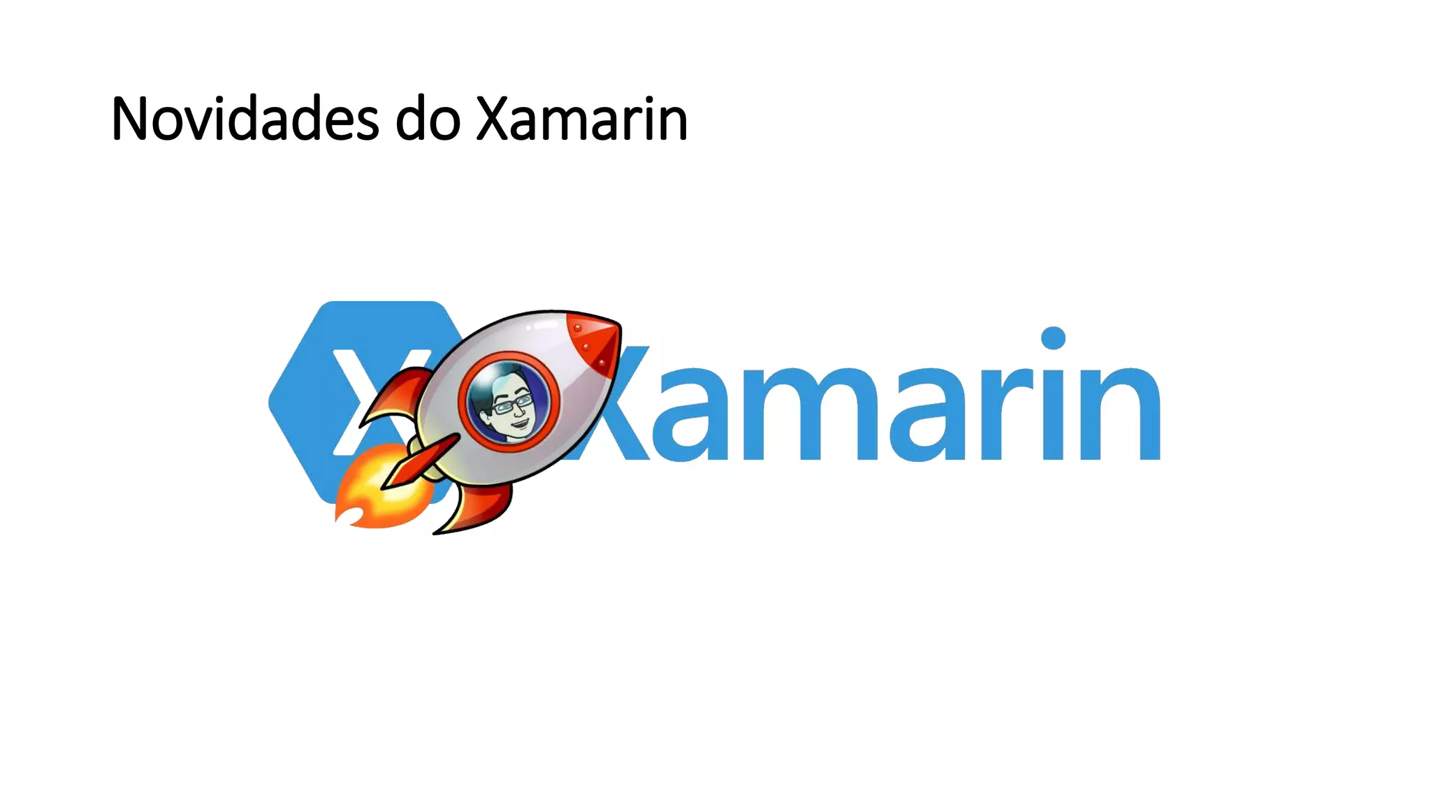 Novidades do Xamarin
 