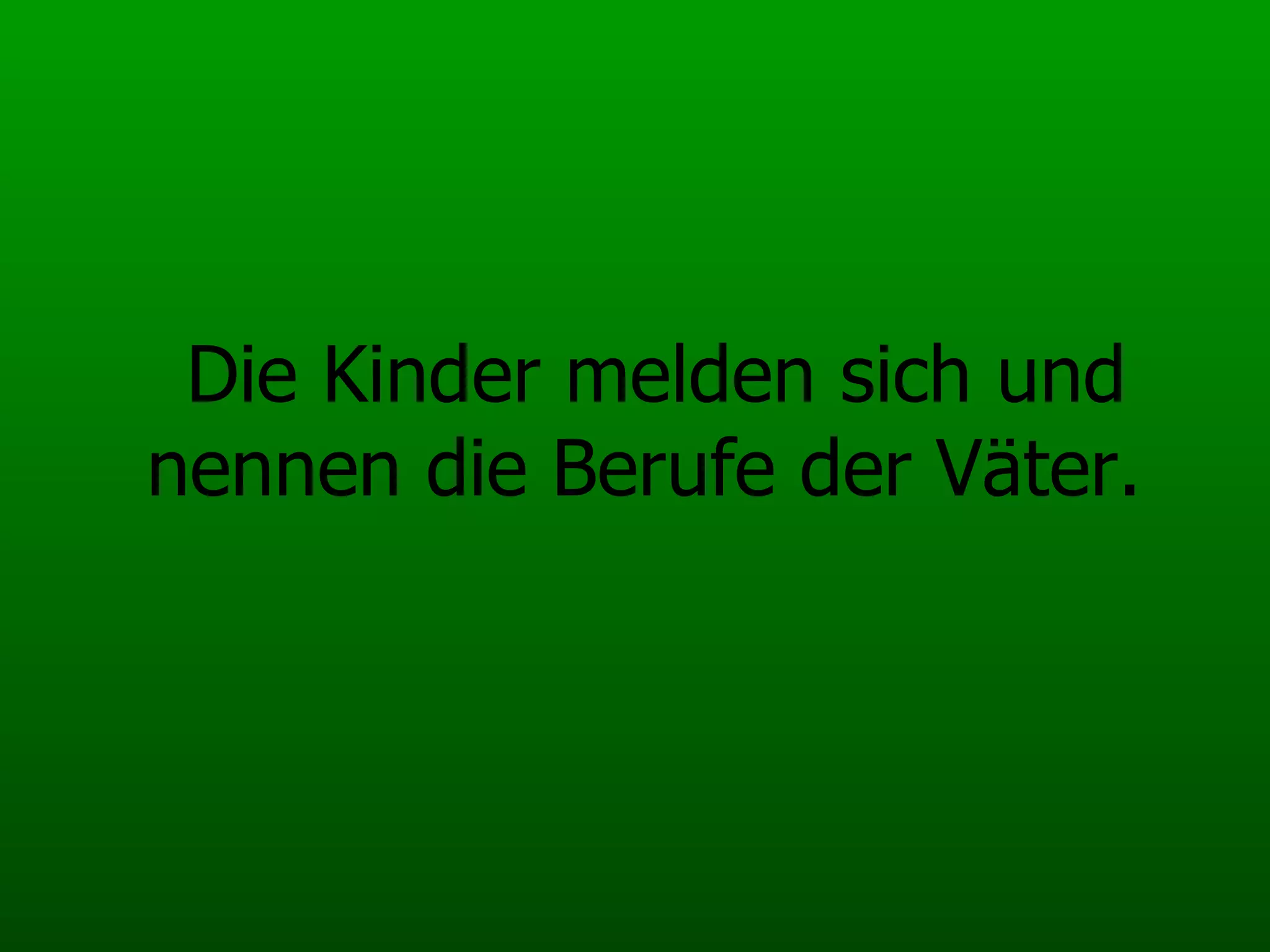 Die Kinder melden sich und nennen die Berufe der Väter.   