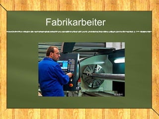 Fabrikarbeiter
 