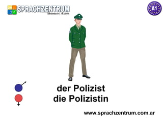 der Polizist die Polizistin www.sprachzentrum.com.ar 