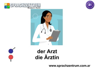 der Arzt die Ärztin www.sprachzentrum.com.ar 