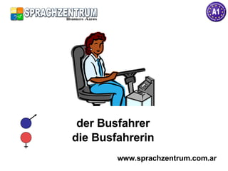 der Busfahrer die Busfahrerin www.sprachzentrum.com.ar 