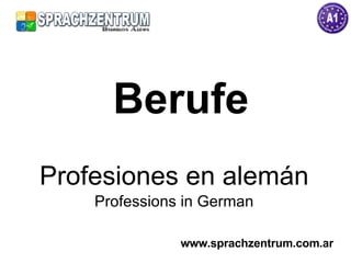 Berufe Profesiones en alemán Professions in German www.sprachzentrum.com.ar 