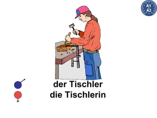 der Tischler die Tischlerin 