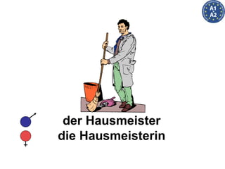 der Hausmeister die Hausmeisterin 