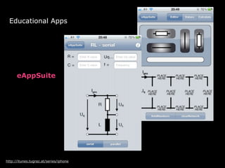 Educational Apps




      eAppSuite




http://itunes.tugraz.at/series/iphone
 