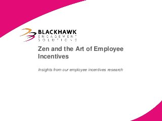 Zen and the Art of Employee
Incentives
Insights from our employee incentives research
 
