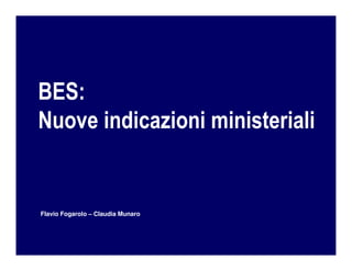 BES:
Nuove indicazioni ministeriali
Flavio Fogarolo – Claudia Munaro
 