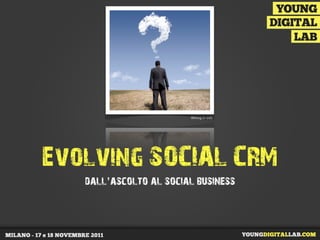 Wining in web




Evolving SOCIAL CRM
   dall’ascolto al social business
 