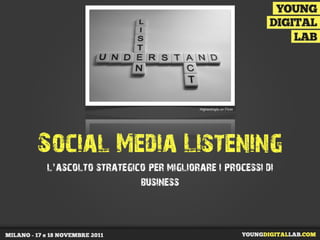 Highershigts on Flickr




Social Media Listening
l’ascolto strategico per migliorare i processi di
                   business
 
