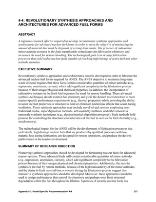 4-4: REVOLUTIONARY SYNTHESIS APPROACHES AND
ARCHITECTURES FOR ADVANCED FUEL FORMS

ABSTRACT

A vigorous research effort is required to develop revolutionary synthesis approaches and
architectures for advanced nuclear fuel forms in order to meet the objective of minimizing the
amount of material that must be disposed of as long-term waste. The presence of radioactive
minor actinide isotopes in the fuels significantly complicates the fabrication chemistry and
increases the need for remote handling. The technological goal is to develop fabrication
processes that yield stable nuclear fuels capable of reaching high burnup of active fuel and other
actinide elements.

EXECUTIVE SUMMARY

Revolutionary synthesis approaches and architectures must be developed in order to fabricate the
advanced nuclear fuel forms required for ANES. The ANES objective to minimize long-term
waste disposal requires that these fuels contain considerable quantities of minor actinides (e.g.,
neptunium, americium, curium), which add significant complexity to the fabrication process
because of their unique physical and chemical properties. In addition, the incorporation of
radioactive isotopes in the fresh fuel increases the need for remote handling. These advanced
synthesis techniques should control fuel chemistry and yield the desired microstructure to meet
reactor-specific performance requirements (e.g., thermal properties) while providing the ability
to tailor the fuel properties or structure to limit or eliminate deleterious effects that occur during
irradiation. These synthesis approaches may include novel sol-gel systems employing non-
traditional media, vapor deposition methods, self-assembly methods, and other innovative
nanoscale synthesis techniques (e.g., electrochemical deposition processes). Such methods hold
promise for controlling the structural characteristics of the fuel as well as the fuel chemistry (e.g.,
stoichiometry).

The technological impact for the ANES will be the development of fabrication processes that
yield stable, high-burnup nuclear fuels that are produced by qualified processes with low
material loss during fabrication, are designed for remote operations, and produce the desired
performance in the reactor environment.

SUMMARY OF RESEARCH DIRECTION

Pioneering synthesis approaches should be developed for fabricating nuclear fuels for advanced
reactor systems. These advanced fuels will contain considerable quantities of minor actinides
(e.g., neptunium, americium, curium), which add significant complexity to the fabrication
process because of their unique physical and chemical properties. Additionally, the need to
synthesize the fuel by remote methods, because of the high radioactivity of the minor actinides,
and the desire to limit material loss or rework during the fabrication process suggest that
innovative synthesis approaches should be developed. Moreover, these approaches should be
used to design architectures that control the chemistry and perhaps even limit structural
degradation within the fuel throughout its lifetime. Synthesis of ceramic nuclear fuels has


Appendix D: Panel-Specific Recommendation 4-4                                                      357
 