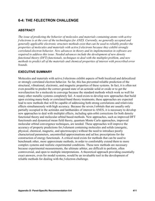 6-4: THE f-ELECTRON CHALLENGE

ABSTRACT

The issue of predicting the behavior of molecules and materials containing atoms with active
f-electrons is at the core of the technologies for ANES. Currently, no generally accepted and
generally applicable electronic structure methods exist that can be used to reliably predict the
properties of molecules and materials with active f-electrons because they exhibit strongly
correlated electron behavior. New advances in theory and its implementation in software are
required to address this issue. Needed advances include the development of new density
functional theory (DFT) functionals, techniques to deal with the multiplet problem, and new
methods to predict all of the materials and chemical properties of interest with prescribed error
bounds.

EXECUTIVE SUMMARY

Molecules and materials with active f-electrons exhibit aspects of both localized and delocalized
or strongly correlated electron behavior. So far, this has prevented reliable prediction of the
structural, vibrational, electronic, and magnetic properties of these systems. In fact, it is often not
even possible to predict the correct ground state of an actinide solid or oxide or to get the
wavefunction for a molecule to converge because the standard methods which work so well for
many other metallic systems completely fail. A need exists to develop new approaches that build
upon existing many-body or correlated-band theory treatments; these approaches are expected
lead to new methods that will be capable of addressing both strong correlations and relativistic
effects simultaneously with high accuracy. Because the seven f orbitals that are usually only
partially occupied in the actinides and lanthanides of interest to ANES, it is necessary to develop
new approaches to deal with multiplet effects, including spin-orbit corrections for both density
functional theory and molecular orbital based methods. New approaches, such as improved DFT
functionals and dynamical mean field theory, quantum Monte Carlo approaches, improved
molecular orbital convergence techniques, are needed. These approaches will improve the
accuracy of property predictions for f-element containing molecules and solids (energetic,
physical, chemical, magnetic, and spectroscopic) without the need to introduce poorly
characterized parameters, uncontrolled approximations and ad hoc prescriptions for the
construction of energy functionals. A critical need exists for methods that can be used to
benchmark other, more approximate methods, in order to comfortably extend them to more
complex systems and realistic experimental conditions. These new methods are necessary
because experimental measurements, the ultimate arbiter, are difficult to perform, often
controversial, and open to multiple interpretations. A theoretical approach providing essentially
exact answers, even for model systems, would be an invaluable tool in the development of
reliable methods for dealing with the f-electron challenge.




Appendix D: Panel-Specific Recommendation 6-4                                                       411
 